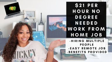 $21 PER HOUR NO DEGREE NEEDED WORK FROM HOME JOB HIRING MULTIPLE PEOPLE CONSTANTLY REMOTE 2023