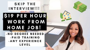 $19 PER HOUR NO INTERVIEW NEEDED HIRING HUNDREDS OF PEOPLE TO WORK FROM HOME ASAP IN 2023!