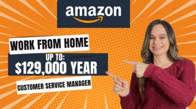 AMAZON Paying Up To $129,000 For A Remote Work At Home Customer Service Manager |USA No Restrictions