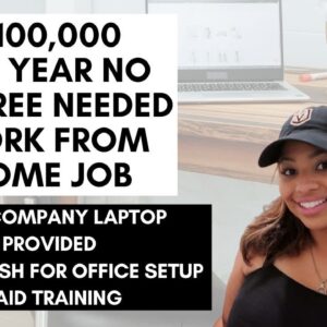 $100,000 PER YEAR PLUS FREE LAPTOP & $1,000 CASH FOR OFFICE SET UP! WORK FROM HOME REMOTE JOB 2023