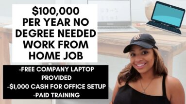 $100,000 PER YEAR PLUS FREE LAPTOP & $1,000 CASH FOR OFFICE SET UP! WORK FROM HOME REMOTE JOB 2023