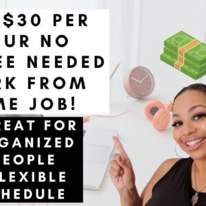 $25-$35 PER HOUR WORK FROM HOME JOB! NO DEGREE NEEDED, FLEXIBLE SCHEDULE GREAT FOR ORGANIZED PEOPLE