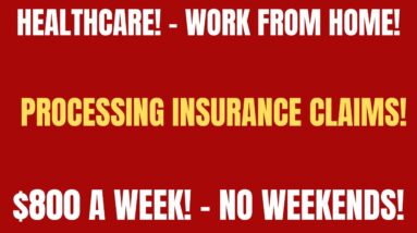 Healthcare Work From Home Job! Processing Insurance Claims | $800 A Week Remote Job | No Weekends