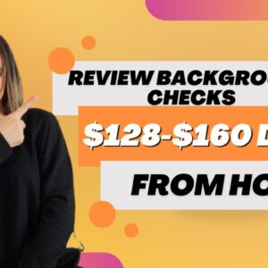 $128 To $160 Day Reviewing Background Checks From Home With No Degree | Work From Home Job 2023