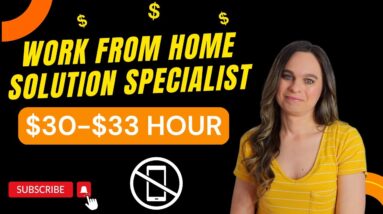 $30 To $33 Hour Work From Home Job As A Solutions Specialist | No Degree Needed | Mostly Non-Phone