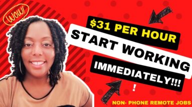 Start Working Immediately!!! $31 Per Hour!! Hiring Immediately!!! Non Phone Work From Home Jobs