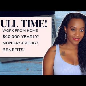 MONDAY-FRIDAY SCHEDULE! $40,000 YEARLY, FULL TIME WORK FROM HOME JOB!