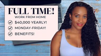 MONDAY-FRIDAY SCHEDULE! $40,000 YEARLY, FULL TIME WORK FROM HOME JOB!