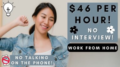 NO TALKING REMOTE JOB! NO INTERVIEW OR RESUME! $46 PER HR! NON PHONE WORK FROM HOME JOBS 2023