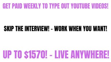Get Paid Weekly To Type Out Youtube Videos | Skip The Interview | Work When You Want | Up to $1570