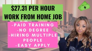 $27.31 PER HOUR NO DEGREE NEEDED WORK FROM HOME JOB WITH FULL-BENEFITS, PAID TRAINING IN 2023