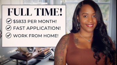 STARTING PAY? $5833 MONTHLY! FULL TIME WORK FROM HOME JOB! FAST APPLICATION!