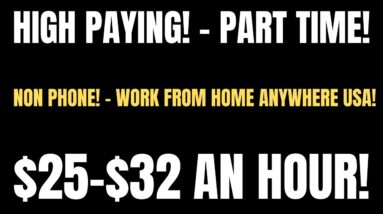 High Paying | Part Time Work From Home Job | Non Phone | Work From Anywhere USA | $25-$32 An Hour