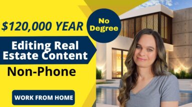 Up To $120,000 Year Editing Real Estate Content (Non-Phone) Work From Home Job | No Degree Needed!