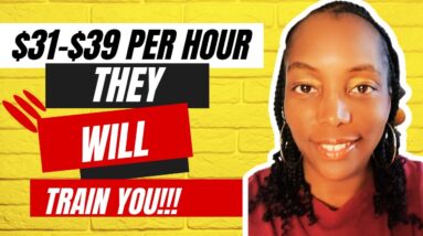 They Will Train You!!! $31-$39 Per Hour!!! Hiring Immediately!!! Non Phone Remote Jobs