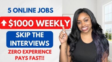 5 NO Interviews NO Resumes EASY Online Jobs! NO Experience! ⬆️ $1000 Per Week! START EARNING NOW!