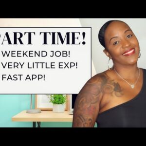 WEEKEND PART TIME JOB! VERY LITTLE EXPERIENCE NEEDED! VERY QUICK APPLICATION! PT WORK FROM HOME JOB