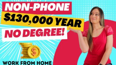 High Paying $100,000 To $130,000 Year NON-PHONE Work From Home Job With NO DEGREE Needed! | USA