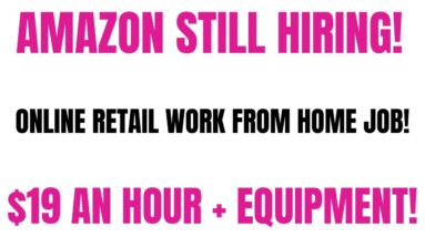 Still Hiring Work From Home Job | Amazon - Online Retail | $19 An Hour + Equipment Provided