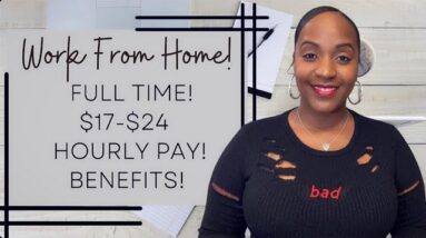 $17-$24 HOURLY! BENEFITS! FULL TIME WORK FROM HOME JOB!