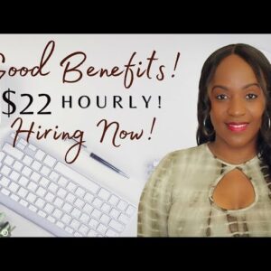 $22 HOURLY WORK FROM HOME JOB,  GREAT BENEFITS, HIRING NOW!