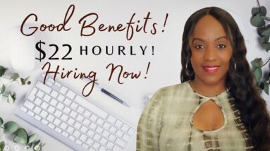 $22 HOURLY WORK FROM HOME JOB,  GREAT BENEFITS, HIRING NOW!