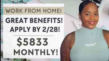 $5833 PER MONTH! APPLY BY 2/28! GREAT BENEFITS! FULL TIME WORK FROM HOME JOB