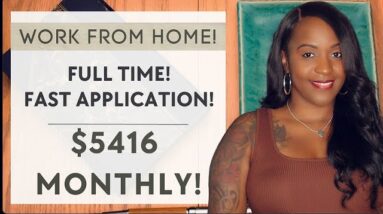 $5416 MONTHLY STARTING PAY! FAST APPLICATION! FULL TIME WORK FROM HOME JOB!