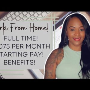 $5075 STARTING PAY! BENEFITS! FULL TIME WORK FROM HOME JOB HIRING NOW!