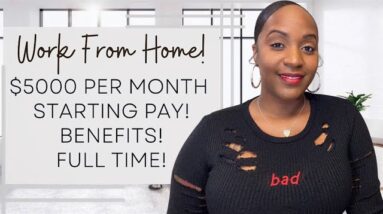 $5000 PER MONTH STARTING PAY! FAST APPLICATION! FULL TIME WORK FROM HOME JOB WITH BENEFITS!