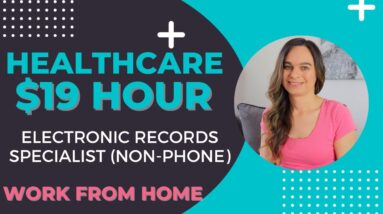 Up To $19 Hour HEALTHCARE Work From Home Job Electronic Records Specialist | Non-Phone | No Degree