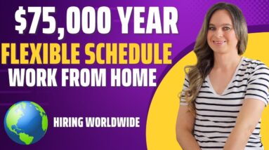 $75,000 Year Flexible Schedule Work When You Want To Remote Work From Home Job Hiring WORLDWIDE!