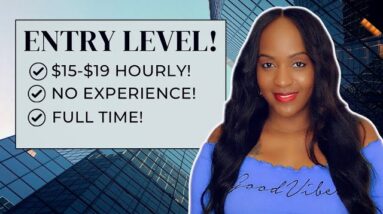 NO EXPERIENCE REQUIRED! ENTRY LEVEL WORK FROM HOME JOB! $15-$19 HOURLY, FULL TIME!
