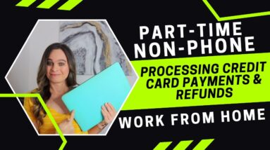 Part-Time NON-PHONE Work From Home Job Processing Credit Card Payments & Refunds | No Degree Needed!