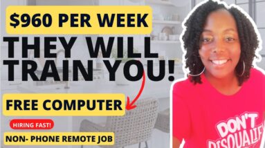 They Will Train You!!! $960 Per Week!!! Computer Provided!!! Hiring Immediately!! Non Phone Job