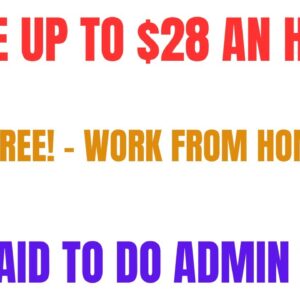 Make Up To $28 An Hour No Degree Work From Home Job Get Paid To Do Administrative Task