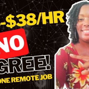 No Degree Needed!!! $34-$38 Per Hour!!! Hiring Immediately!!! Non Phone Work From Home Jobs