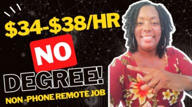 No Degree Needed!!! $34-$38 Per Hour!!! Hiring Immediately!!! Non Phone Work From Home Jobs