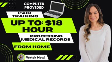 Up To $18 Hour Processing Medical Records Requests From Home | Equipment Provided | Paid Training
