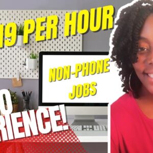 No Experience Online Jobs!!! $18-$19 Per Hour| No Degree Work From Home Jobs| Non Phone Jobs