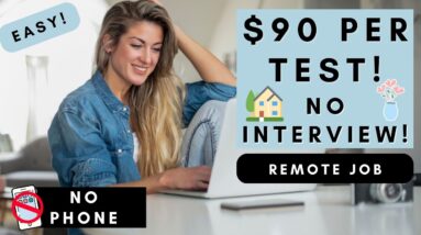 NO PHONE NO INTERVIEW REMOTE JOB! $90 PER TEST | NON PHONE WORK FROM HOME JOBS 2023