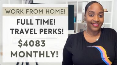 $4083 PER MONTH WITH BENEFITS & TRAVEL PERKS! FULL TIME WORK FROM HOME JOB HIRING NOW!