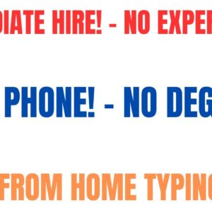 Immediate Hire! No Experience! Non Phone Work From Home Jobs Online Typing Job No Degree