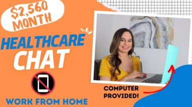 $2,560 Month + Computer Provided HEALTHCARE CHAT (Non-Phone) Work From Home Job 2023 | No Degree