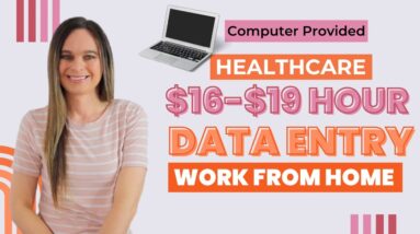 $16 To $19 Hour HEALTHCARE Data Entry (Non-Phone) Work From Home Job | Computer Provided | No Degree