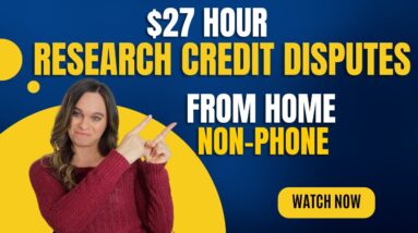 $20 To $27 Hour Researching Credit Disputes For Errors (NON-PHONE) Work From Home Job 2023