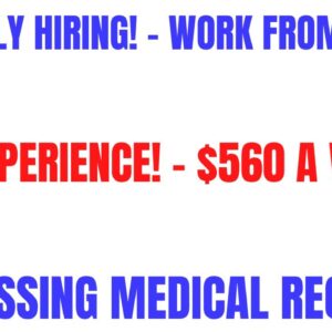 Urgently Hiring Work From Home Job | No Experience - $560 A Week | Processing Medical Records