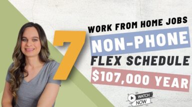 7 NON-PHONE Work From Home Jobs 2023 | Flexible Schedule | No Degree | Up To $107,000 Year