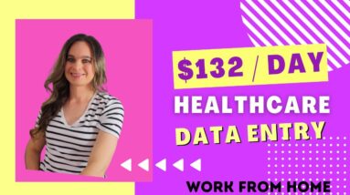 $120 To $132 Day Work From Home Healthcare Data Entry Specialist | No Degree Needed | USA