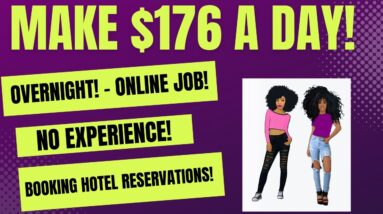This Will Go Fast! Overnight! $176 A Day No Experience Work From Home Job Booking Hotel Reservations